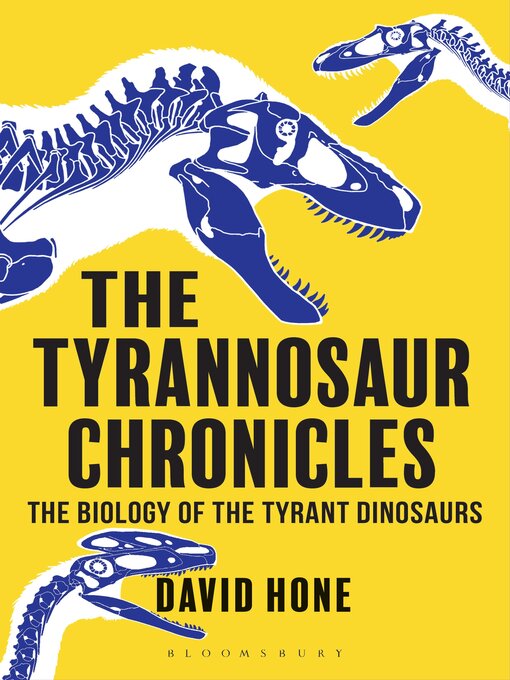 Title details for The Tyrannosaur Chronicles by David Hone - Available